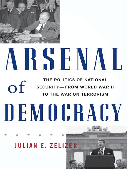 Title details for Arsenal of Democracy by Julian E. Zelizer - Available